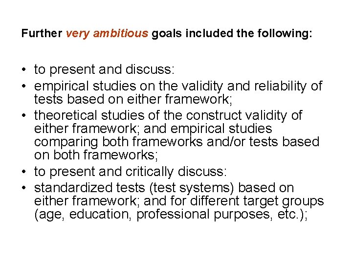 Further very ambitious goals included the following: • to present and discuss: • empirical