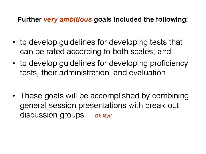 Further very ambitious goals included the following: • to develop guidelines for developing tests