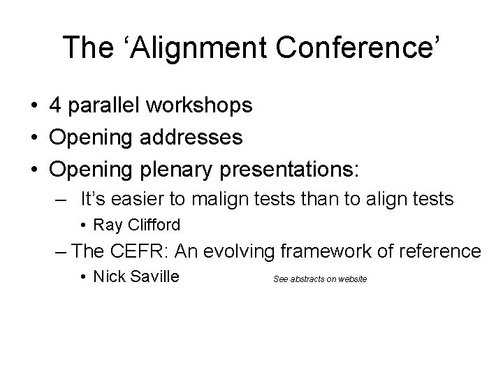 The ‘Alignment Conference’ • 4 parallel workshops • Opening addresses • Opening plenary presentations:
