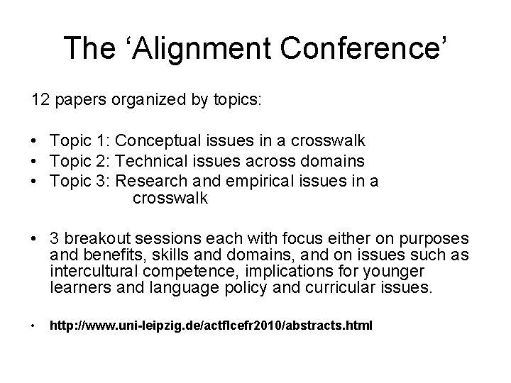 The ‘Alignment Conference’ 12 papers organized by topics: • Topic 1: Conceptual issues in