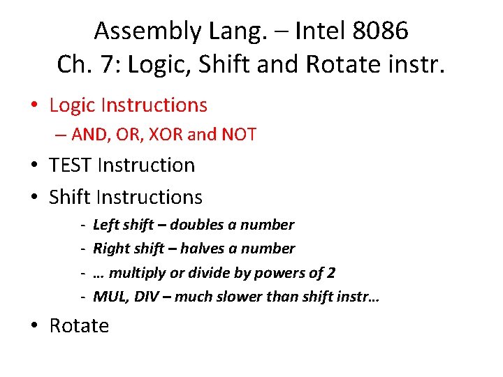 Assembly Lang. – Intel 8086 Ch. 7: Logic, Shift and Rotate instr. • Logic