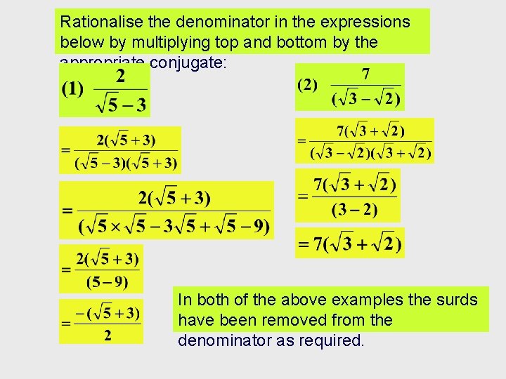 Rationalise the denominator in the expressions below by multiplying top and bottom by the