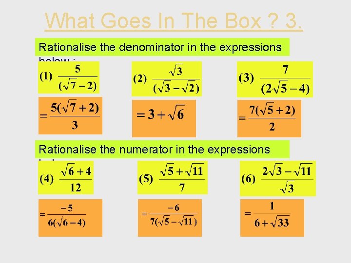 What Goes In The Box ? 3. Rationalise the denominator in the expressions below