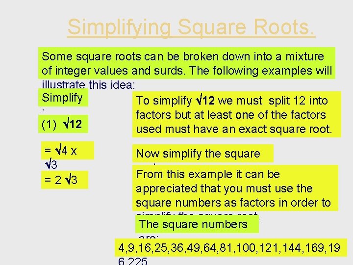 Simplifying Square Roots. Some square roots can be broken down into a mixture of