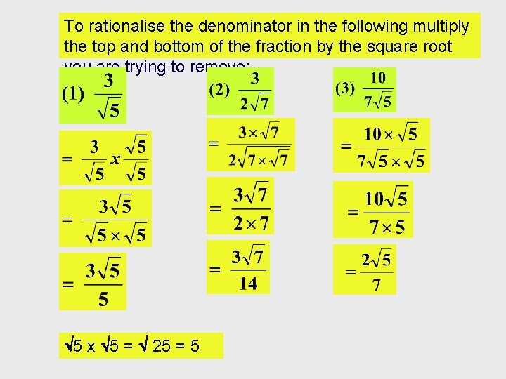 To rationalise the denominator in the following multiply the top and bottom of the