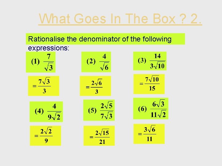 What Goes In The Box ? 2. Rationalise the denominator of the following expressions: