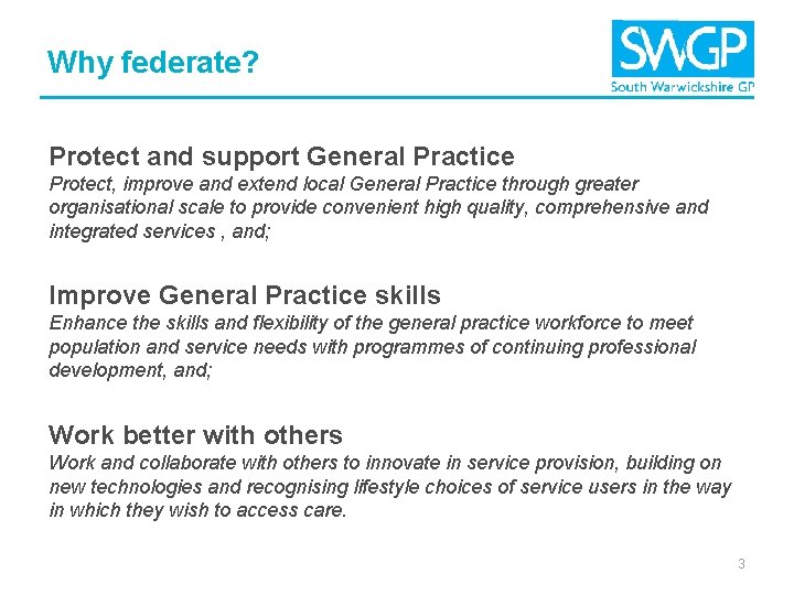 Why federate? Protect and support General Practice Protect, improve and extend local General Practice
