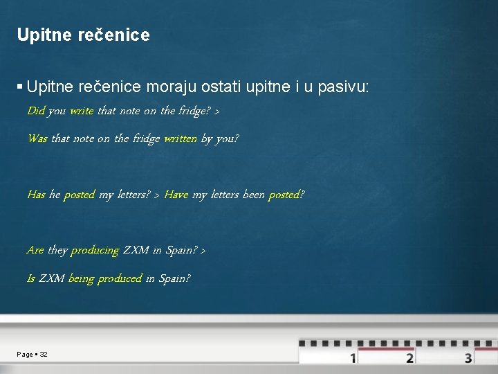 Upitne rečenice moraju ostati upitne i u pasivu: Did you write that note on