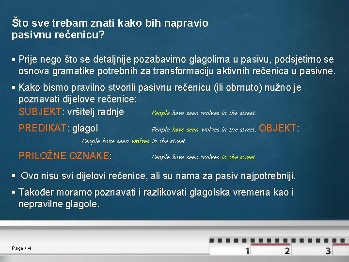 Što sve trebam znati kako bih napravio pasivnu rečenicu? Prije nego što se detaljnije