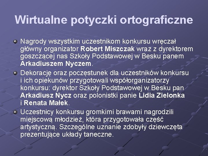 Wirtualne potyczki ortograficzne Nagrody wszystkim uczestnikom konkursu wręczał główny organizator Robert Miszczak wraz z