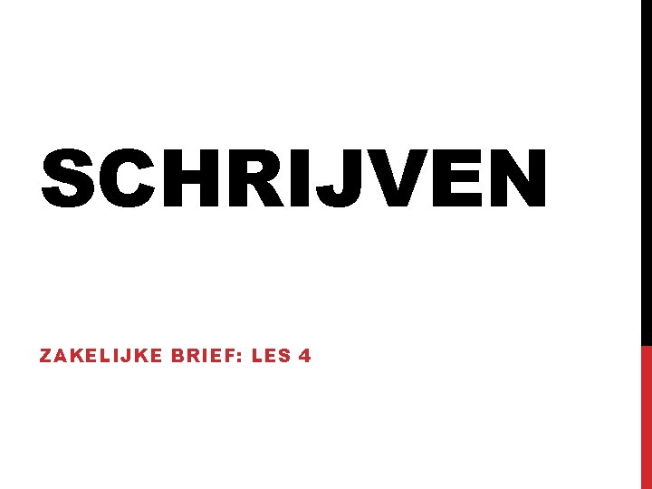 SCHRIJVEN ZAKELIJKE BRIEF: LES 4 