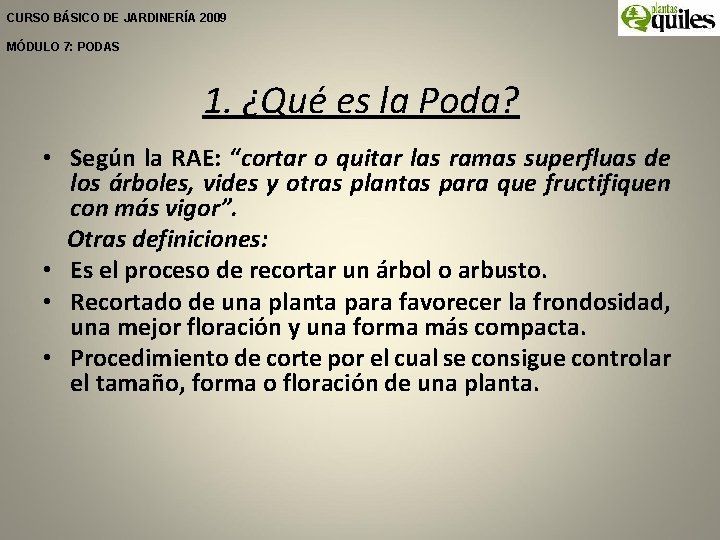 CURSO BÁSICO DE JARDINERÍA 2009 MÓDULO 7: PODAS 1. ¿Qué es la Poda? •