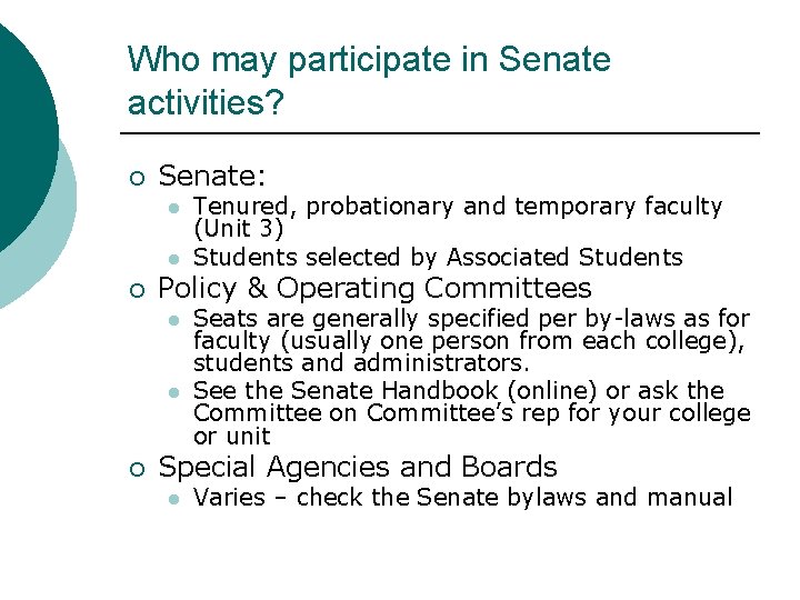 Who may participate in Senate activities? ¡ Senate: l l ¡ Policy & Operating