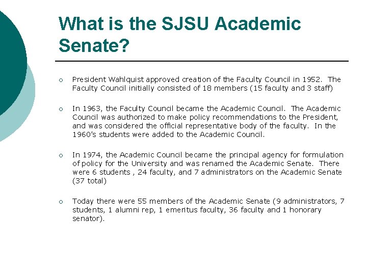 What is the SJSU Academic Senate? ¡ President Wahlquist approved creation of the Faculty