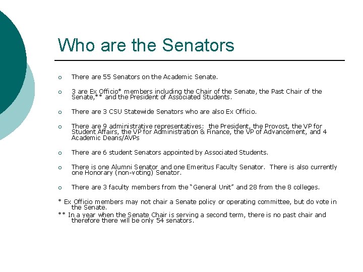 Who are the Senators ¡ There are 55 Senators on the Academic Senate. ¡