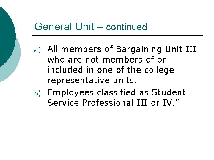 General Unit – continued a) b) All members of Bargaining Unit III who are