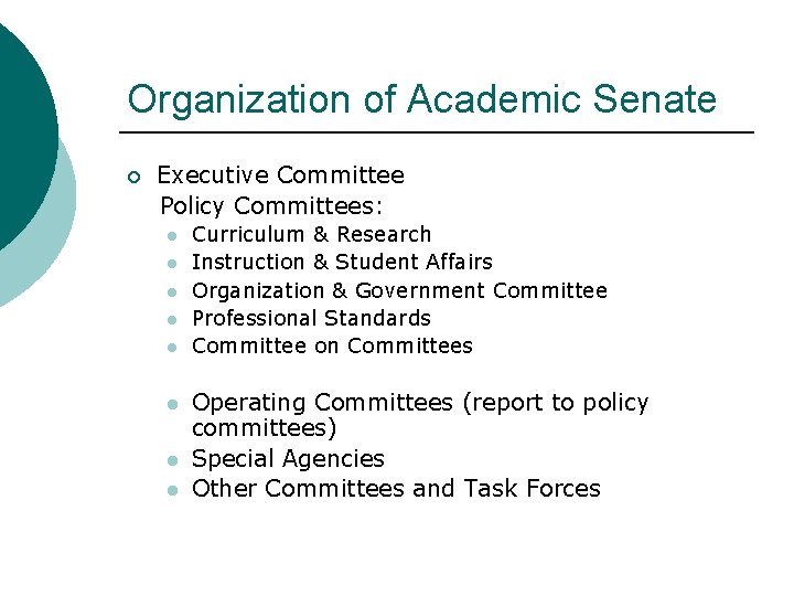 Organization of Academic Senate ¡ Executive Committee Policy Committees: l l l l Curriculum