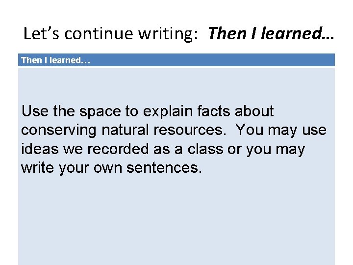 Let’s continue writing: Then I learned… Use the space to explain facts about conserving