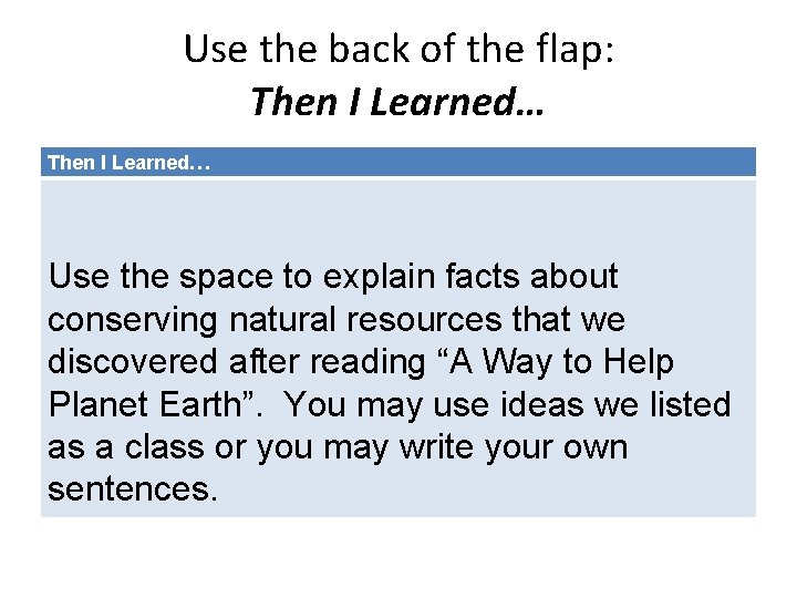 Use the back of the flap: Then I Learned… Use the space to explain