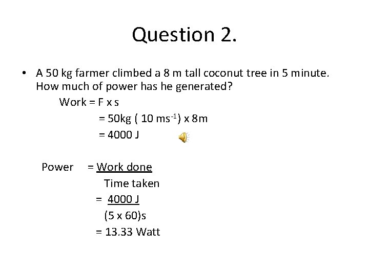 Question 2. • A 50 kg farmer climbed a 8 m tall coconut tree