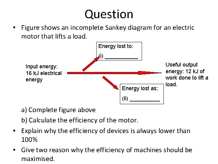 Question • Figure shows an incomplete Sankey diagram for an electric motor that lifts