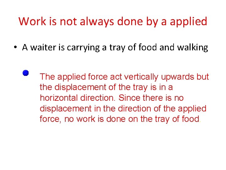 Work is not always done by a applied • A waiter is carrying a