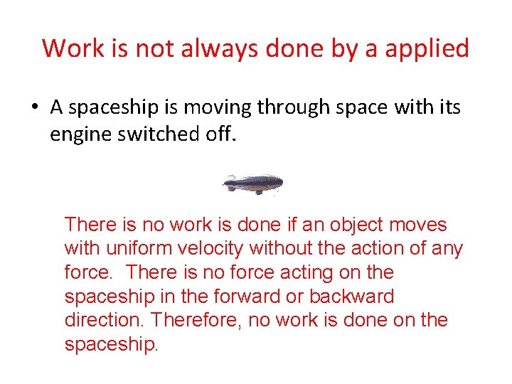 Work is not always done by a applied • A spaceship is moving through