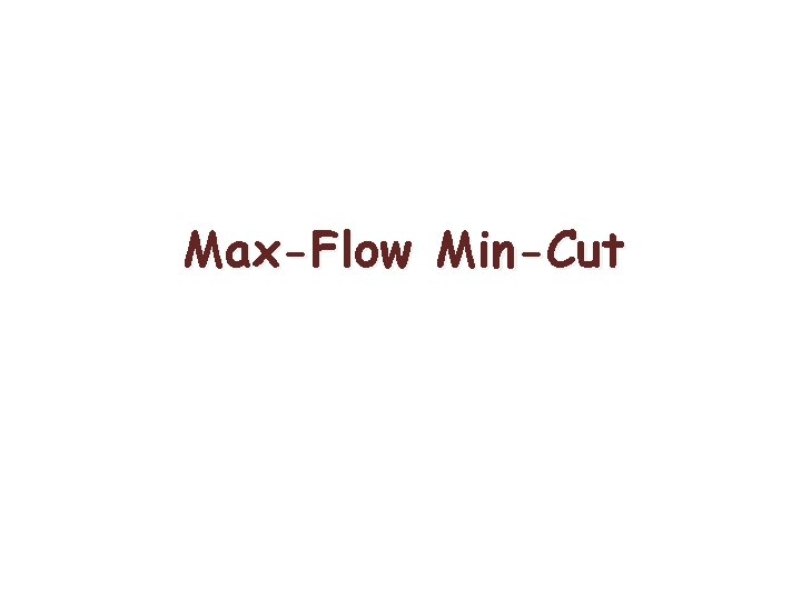 Max-Flow Min-Cut 