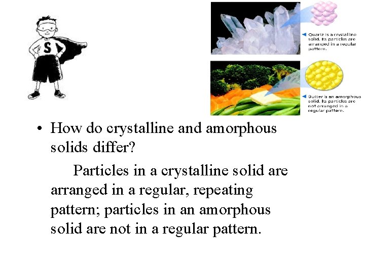 • How do crystalline and amorphous solids differ? Particles in a crystalline solid