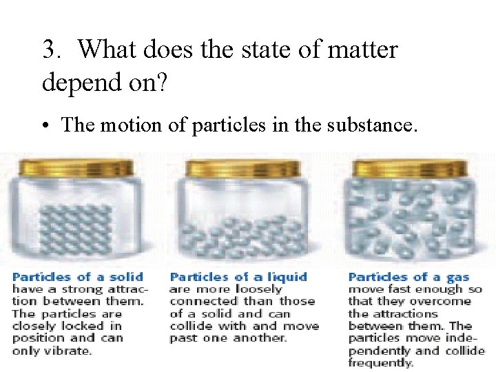 3. What does the state of matter depend on? • The motion of particles