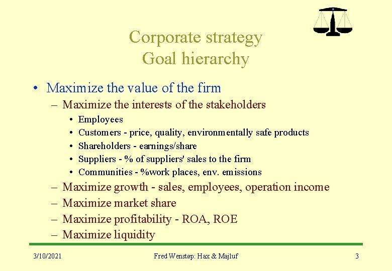 Corporate strategy Goal hierarchy • Maximize the value of the firm – Maximize the