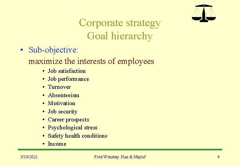 Corporate strategy Goal hierarchy • Sub-objective: maximize the interests of employees • • •