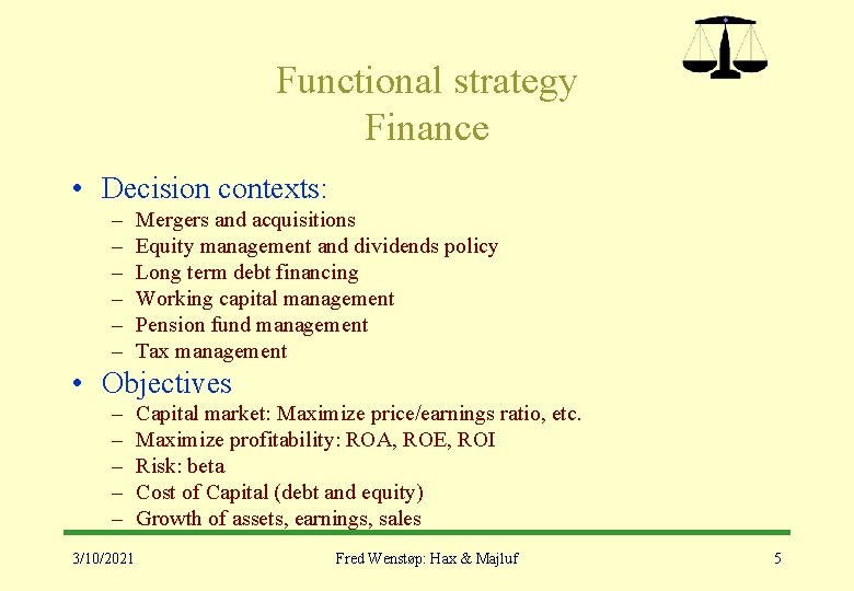 Functional strategy Finance • Decision contexts: – – – Mergers and acquisitions Equity management