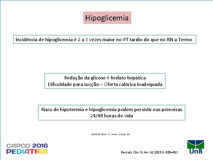 Hipoglicemia Incidência de hipoglicemia é 2 a 3 vezes maior no PT tardio do