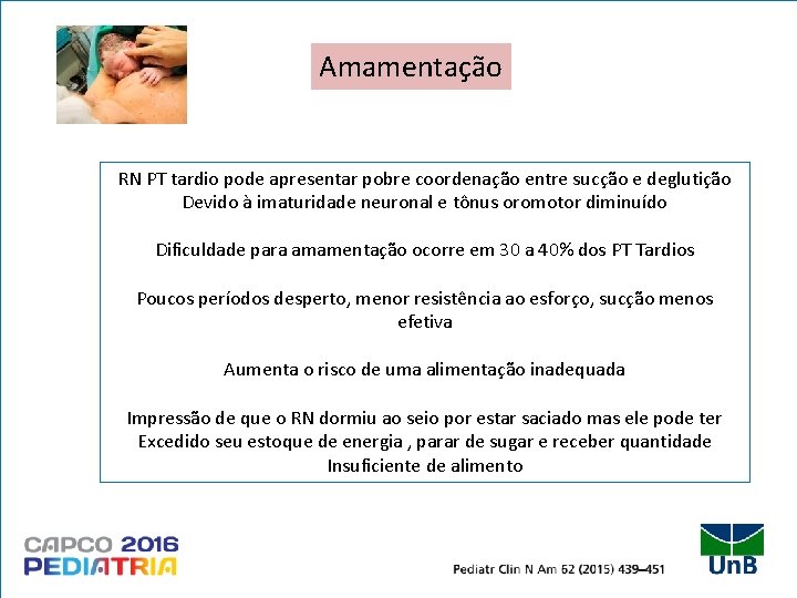 Amamentação RN PT tardio pode apresentar pobre coordenação entre sucção e deglutição Devido à