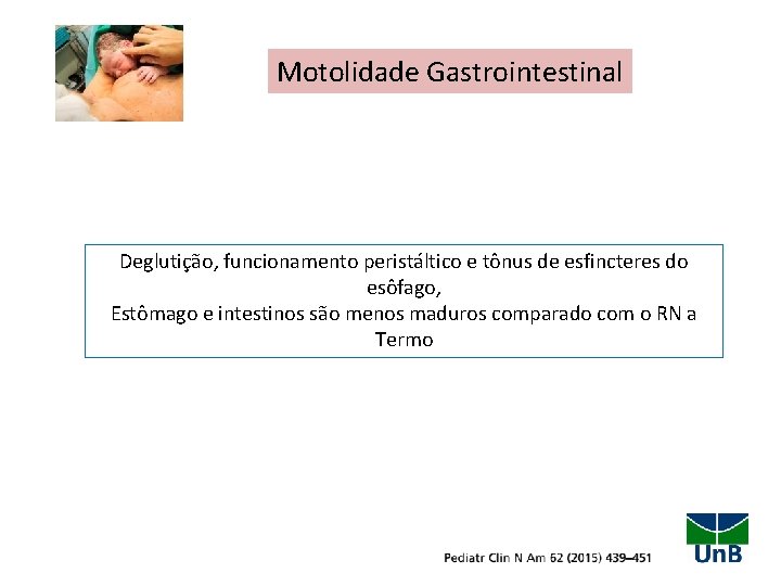 Motolidade Gastrointestinal Deglutição, funcionamento peristáltico e tônus de esfincteres do esôfago, Estômago e intestinos
