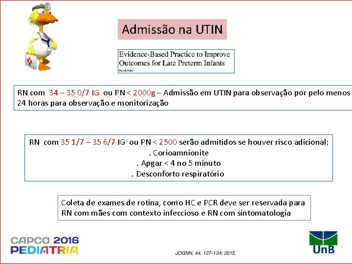 Admissão na UTIN RN com 34 – 35 0/7 IG ou PN < 2000