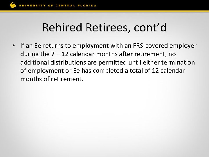 Rehired Retirees, cont’d • If an Ee returns to employment with an FRS-covered employer