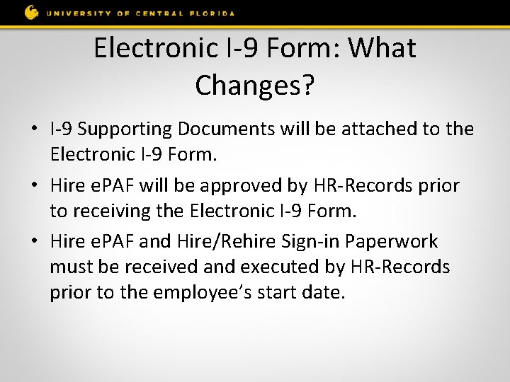 Electronic I-9 Form: What Changes? • I-9 Supporting Documents will be attached to the