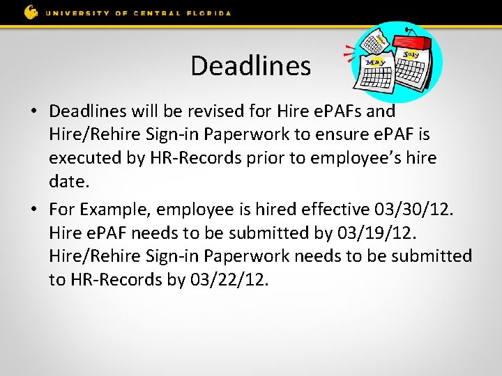 Deadlines • Deadlines will be revised for Hire e. PAFs and Hire/Rehire Sign-in Paperwork