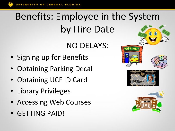 Benefits: Employee in the System by Hire Date NO DELAYS: • • • Signing