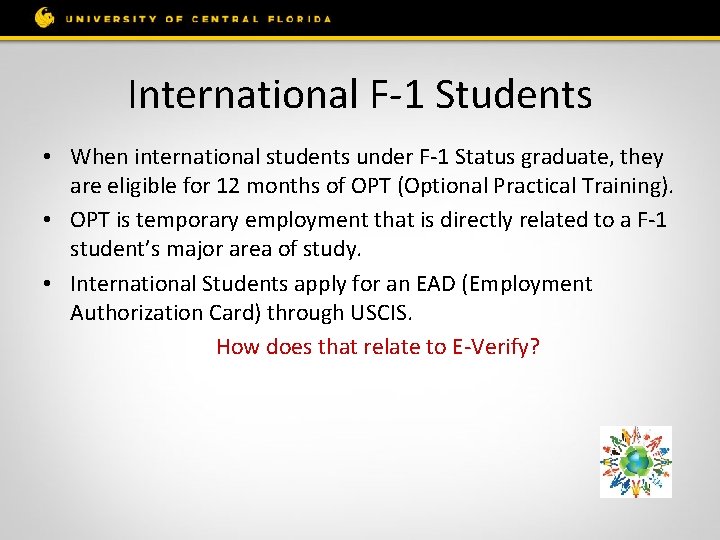 International F-1 Students • When international students under F-1 Status graduate, they are eligible