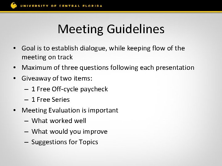 Meeting Guidelines • Goal is to establish dialogue, while keeping flow of the meeting