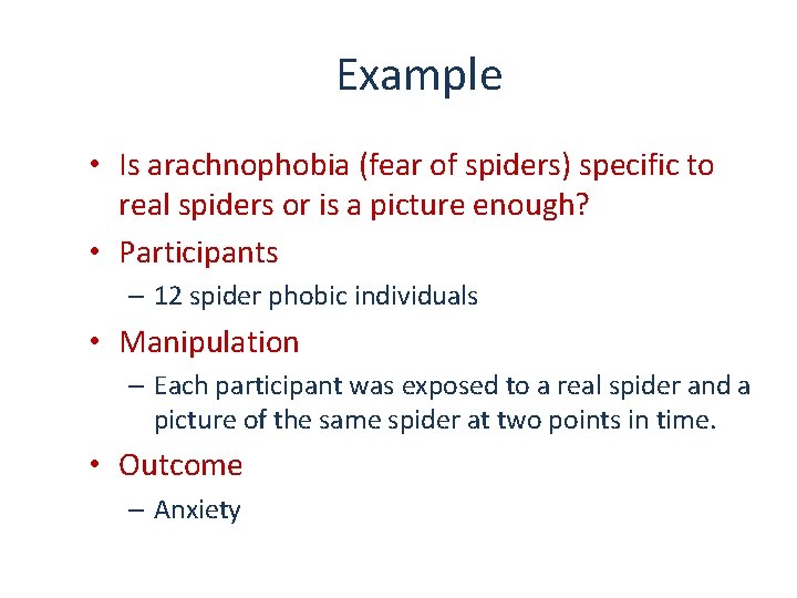 Example • Is arachnophobia (fear of spiders) specific to real spiders or is a