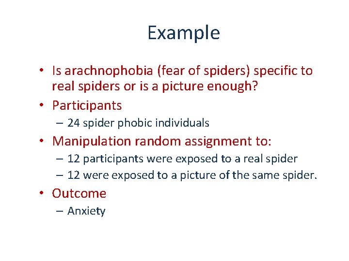 Example • Is arachnophobia (fear of spiders) specific to real spiders or is a