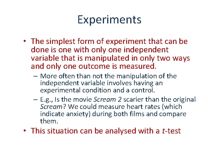 Experiments • The simplest form of experiment that can be done is one with