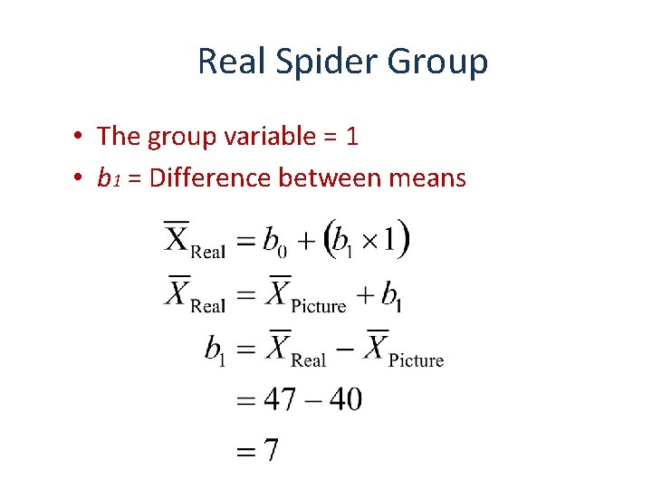 Real Spider Group • The group variable = 1 • b 1 = Difference