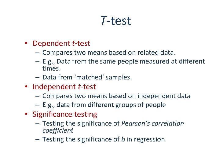 T-test • Dependent t-test – Compares two means based on related data. – E.