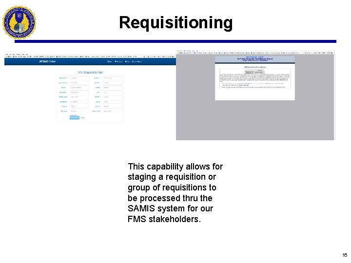 Requisitioning This capability allows for staging a requisition or group of requisitions to be