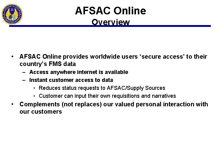 AFSAC Online Overview • AFSAC Online provides worldwide users ‘secure access’ to their country’s
